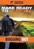 Make Ready to Survive: Bugging Out