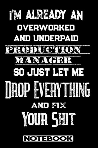 I'm Already An Overworked And Underpaid Production Manager. So Just Let Me Drop Everything And Fix Y by Work Novelty Books