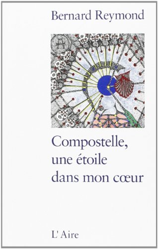 Compostelle, une Étoile Dans Mon Coeur