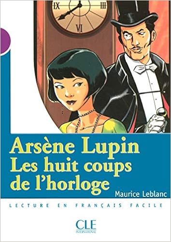 Amazon Com Arsene Lupin Les Huit Coups De L Horloge Niveau 1 Lecture En Francais Facile Niveau 2 French Edition 9782090316087 Leblanc Maurice Barnoud Catherine Books