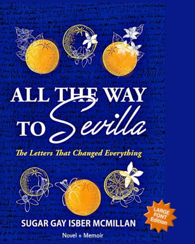 All the Way to Sevilla: The Letters That Changed Everything - Comfort Reading Edition (Large Print for Easy Reading) (Comfort Reading Editions™)