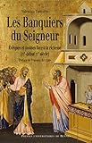 Les Banquiers du Seigneur : Evêques et moines face à la richesse (IVe-début IXe siècle) by 