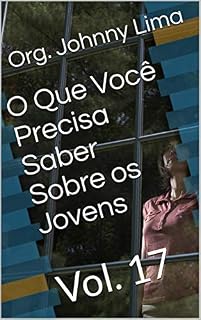 Livro O Que Você Precisa Saber Sobre os Jovens: Vol. 17
