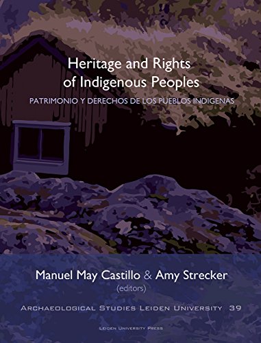 Read Heritage and Rights of Indigenous Peoples (Archaeological Studies Leiden University) E.P.U.B