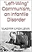 "Left-Wing" Communism, an Infantile Disorder (Illustrated)