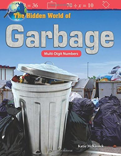 The Hidden World of Garbage: Multi-Digit Numbers (Mathematics in the Real World)