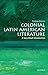 Colonial Latin American Literature: A Very Short Introduction