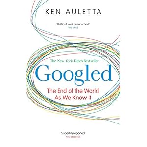 Googled: The End of the World as We Know It