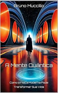 Livro A MENTE QUÂNTICA : Como a Física Moderna Pode Transformar Sua Vida