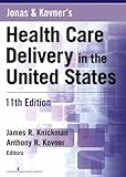 Jonas and Kovner's Health Care Delivery in the United States, 11th Edition