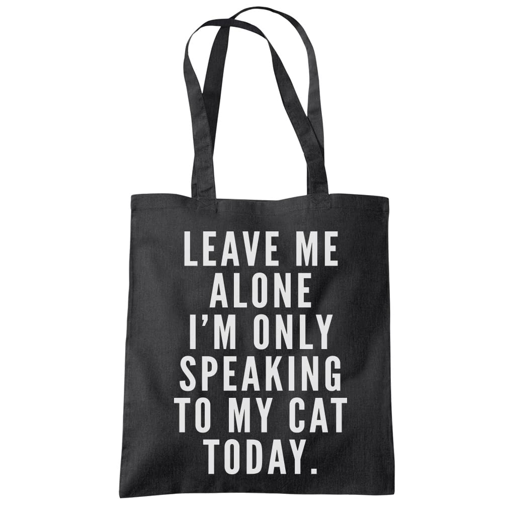 HotScamp Leave Me Alone I'm Only Talking to My Cat Tote Bag - Tote Shopping Bag - Funny Kitten Owner Pet Cat Crazy Cat Lady Friend Eco Shopper One size black