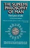 The Supreme Philosophy Of Man: The Laws of Life