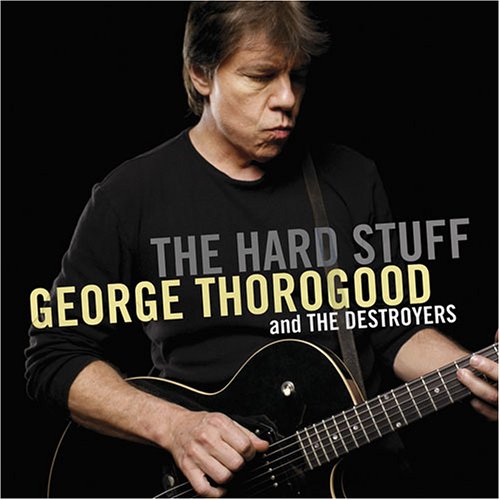 George Thorogood & The Destroyers - HUCKLE UP BABY Lyrics - Zortam Music