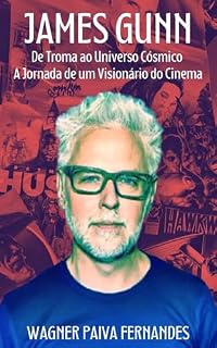 Livro James Gunn: De Troma ao Universo Cósmico - A Jornada de um Visionário do Cinema