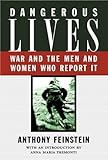 Dangerous Lives : War and the Men and Women Who Report It, Feinstein, A. and Tremonti, Anna Maria, 0887621317