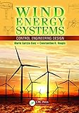 Wind Energy Systems: Control Engineering Design by 