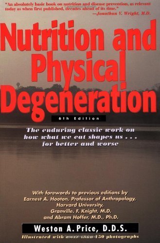 Nutrition and Physical Degeneration by Weston Andrew Price (2003-06-03)