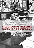 BILL GRAHAM PRESENTE : UNE VIE ROCK'N'ROLL nouvelle édition (MUSIQUES) (French Edition) by 