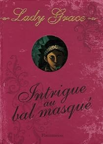 Lady Grace, tome 3 : Intrigue au bal masqu par Finney