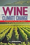Wine and Climate Change: Winemaking in a New World by L. J. Johnson-Bell