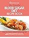 The Essential Blood Sugar Diet Recipe Book: A Quick Start Guide to Cooking On The Blood Sugar Diet. by Quick Start Guides