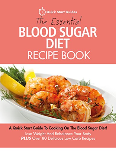 The Essential Blood Sugar Diet Recipe Book: A Quick Start Guide to Cooking On The Blood Sugar Diet. by Quick Start Guides