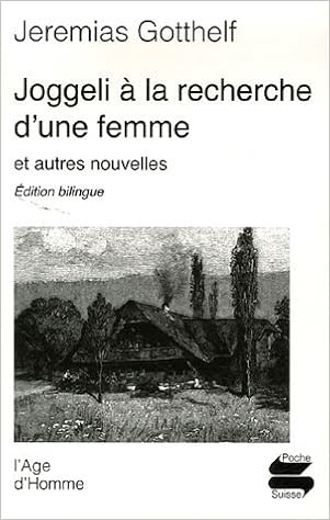 Joggeli A La Recherche D Une Femme Et Autres Nouvelles Hc Amazon De Gotthelf Jeremias Lauener Raymond Fremdsprachige Bucher