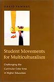 Student Movements for Multiculturalism : Challenging the Curricular Color Line in Higher Education, Yamane, David, 0801865883