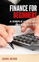 Finance for Beginners: A Simple and Easy Introduction Finance for Beginners: A Simple and Easy Introduction