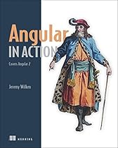 Angular in Action: Covers Angular 2 Angular in Action: Covers Angular 2
