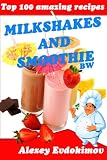 Top 100 Amazing Recipes Milkshakes and Smoothie BW by Alexey Evdokimov
