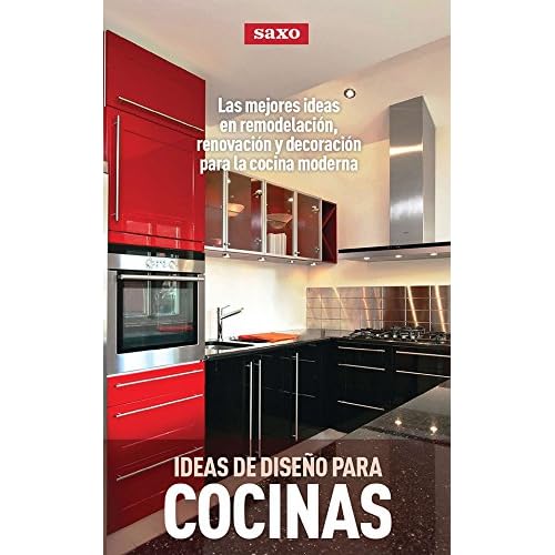 Ideas de diseño para su cocina: Las mejores ideas en remodelación, renovación y decoración para la cocina moderna