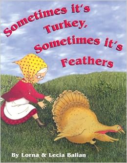 Sometimes It's Turkey, Sometimes It's Feathers, by Lorna Balian