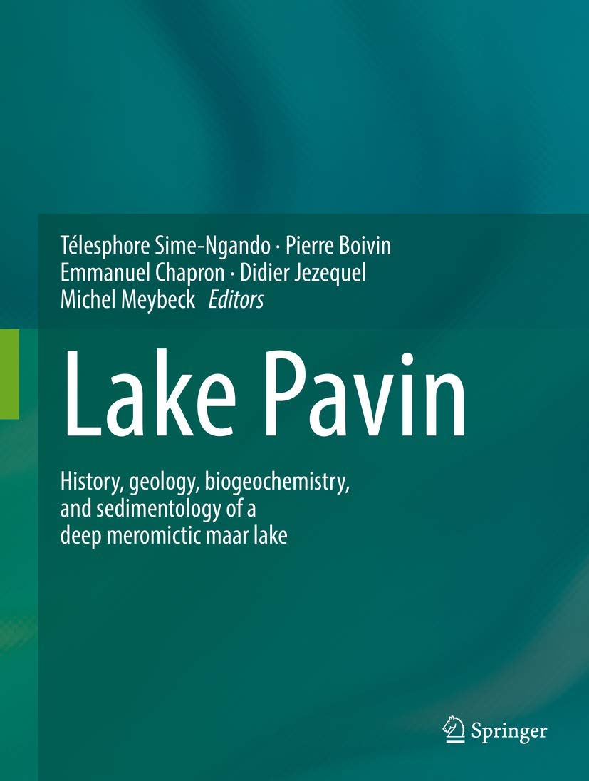 Amazon Lake Pavin History Geology Biogeochemistry And Sedimentology Of A Deep Meromictic Maar Lake Sime Ngando Telesphore Boivin Pierre Chapron Emmanuel Jezequel Didier Meybeck Michel Geology