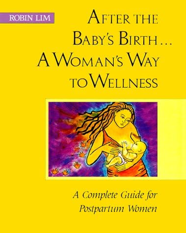 After the Baby's Birth...A Woman's Way to Wellness: A Complete Guide for Postpartum Women