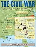 The Civil War: The Story of the War with Maps