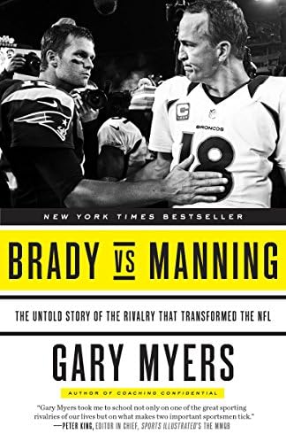 Brady vs Manning: The Untold Story of the Rivalry That Transformed the NFL