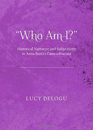 Who Am I? Historical Narrative and Subjectivity in Anna Banti's Camicia Bruciata