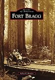 Fort Bragg (Images of America) by Sylvia E. Bartley
