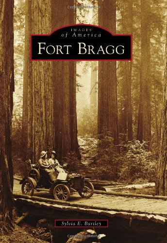 Fort Bragg (Images of America) by Sylvia E. Bartley