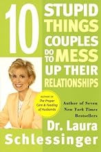 Ten Stupid Things Couples Do to Mess Up Their Relationships