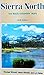 Sierra North: One Hundred Back-Country Trips in the High Sierra/With Fold-Out Map by 