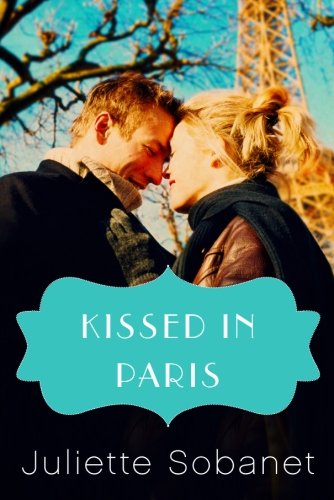 Kissed in Paris (A Paris Romance)