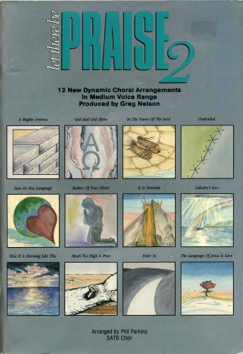 Let There Be Praise 2: New Dynamic Choral Arrangements in Medium Voice Range Paperback – 1987
