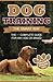 Dog Training: The Smart Way: The #1 Complete Guide for Any Age or Breed by Robert Woolfe