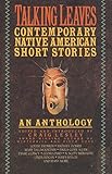 Talking Leaves: Contemporary Native American Short Stories by Craig Lesley, Katheryn Stavrakis