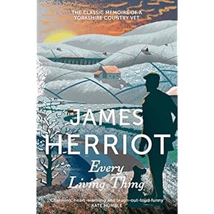 Every Living Thing: The Classic Memoirs of a Yorkshire Country Vet
