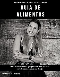Livro GUIA DE ALIMENTOS PARA VIDA SEXUAL: Potencializando a Vida Sexual