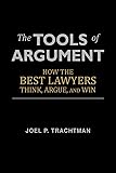 The Tools of Argument: How the Best Lawyers
