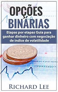 Livro Opções Binárias :  Passos por etapas Guia para ganhar dinheiro com negociação de índice de volatilidade